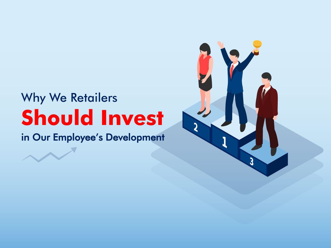 why-we-retailers-should-invest-in-our-employees-development