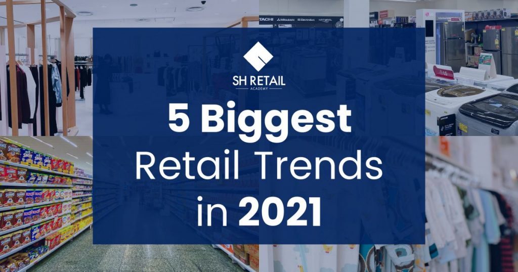 5 biggest retail trends in 2021