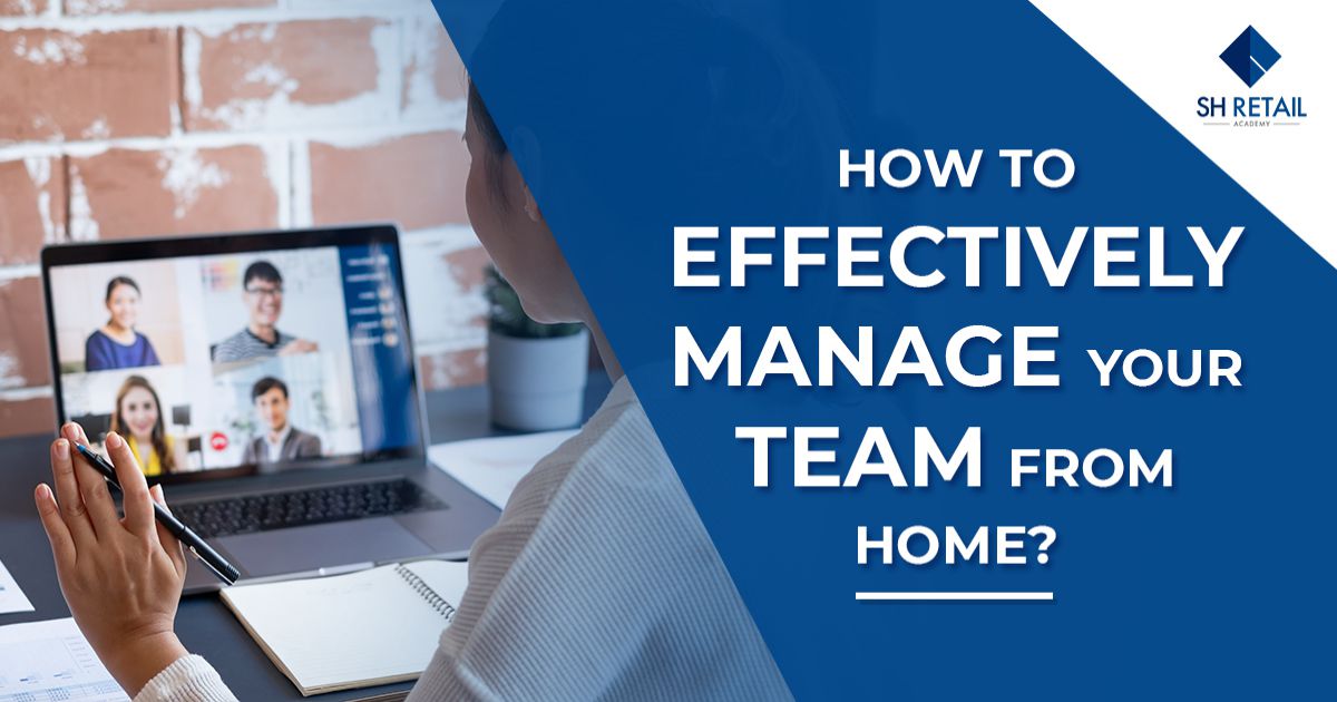how to effectively manage your team from home