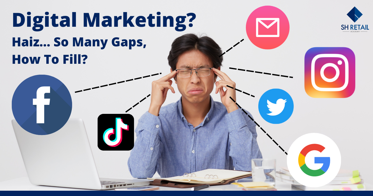 Digital Marketing? Haiz… So Many Gaps, How To Fill?