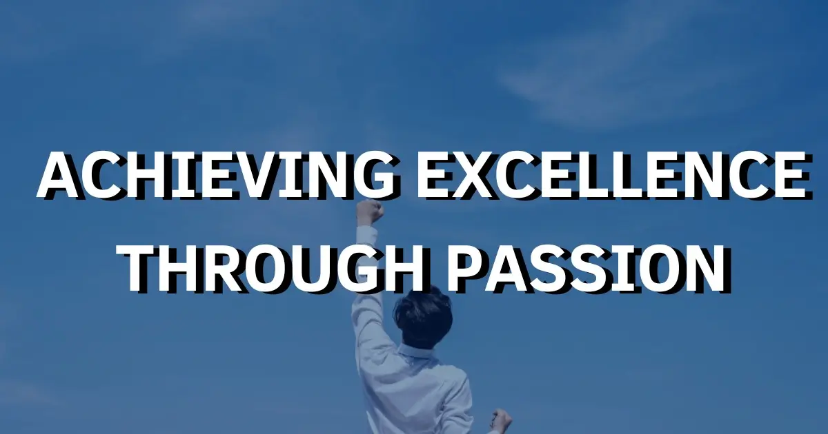 ACHIEVING EXCELLENCE THROUGH PASSION jpg