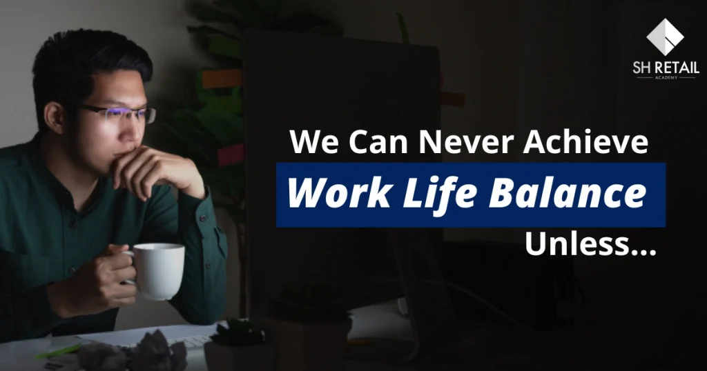 we can never achieve worklife balance unless