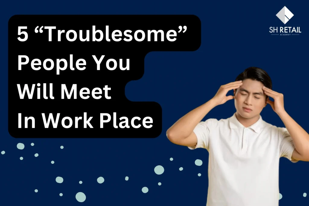 5 Troublesome People You WIll Meet In Work Place SHRA