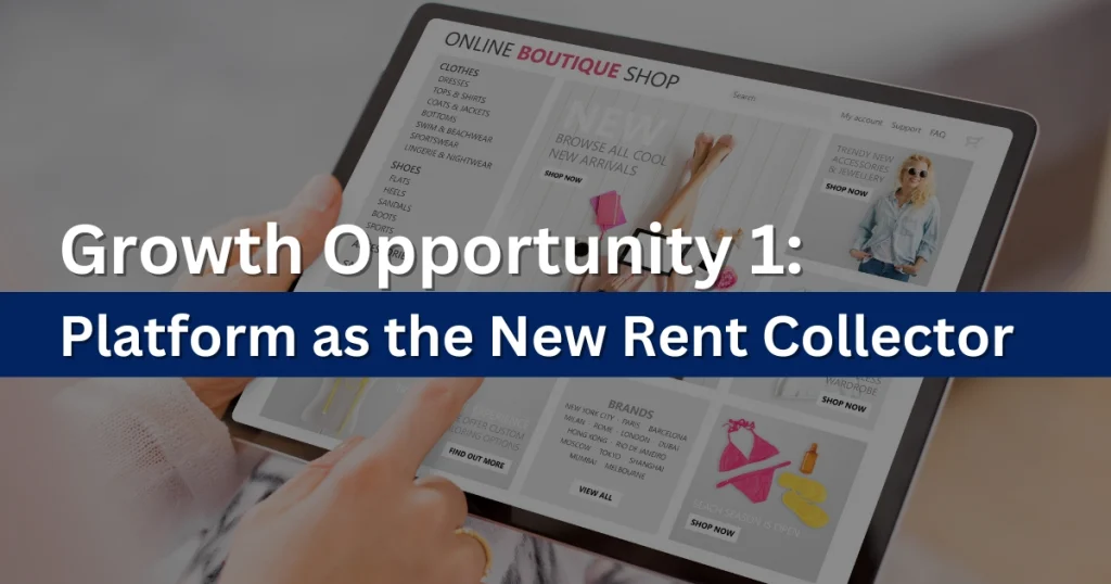 Growth Opportunity 1: Platform as the New Rent Collector
